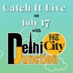 HT City Delhi Junction: Catch It Live on 17 July 2024